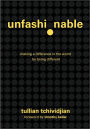 Unfashionable: Making a Difference in the World by Being Different