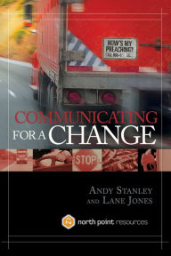 Title: Communicating for a Change: Seven Keys to Irresistible Communication, Author: Andy Stanley