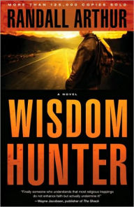 Title: Wisdom Hunter: A Novel, Author: Randall Arthur