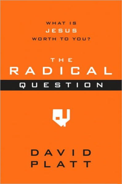 The Radical Question: What Is Jesus Worth to You?