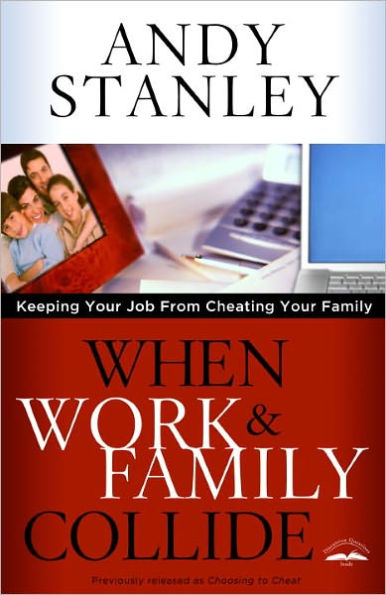 When Work and Family Collide: Keeping Your Job from Cheating Your Family