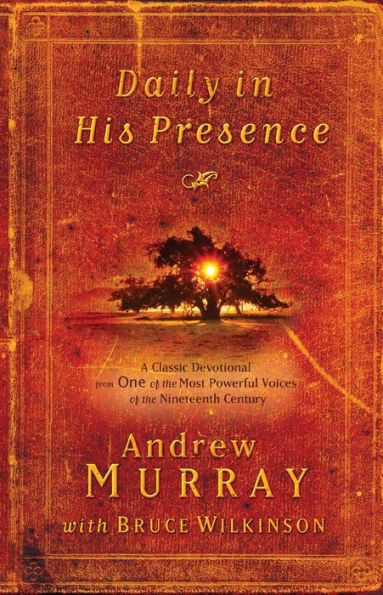 Daily in His Presence: A Classic Devotional from One of the Most Powerful Voices of the Nineteenth Century