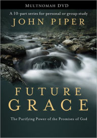 Title: Future Grace: The Purifying Power of the Promises of God, Author: John Piper