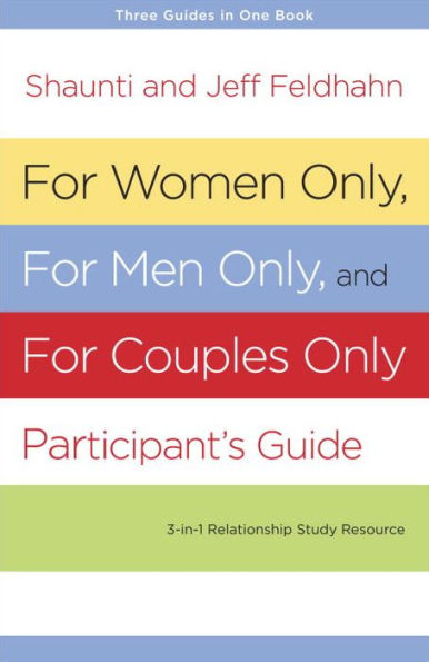 For Women Only, Men and Couples Only Participant's Guide: Three-in-One Relationship Study Resource