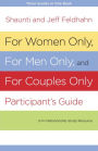 For Women Only, For Men Only, and For Couples Only Participant's Guide: Three-in-One Relationship Study Resource