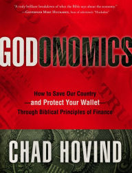 Title: Godonomics: How to Save Our Country--and Protect Your Wallet--Through Biblical Principles of Finance, Author: Chad Hovind