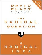 Title: The Radical Question and A Radical Idea, Author: David Platt