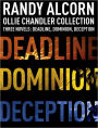 Ollie Chandler Collection: Three Novels: Deadline, Dominion, Deception