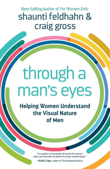 Through a Man's Eyes: Helping Women Understand the Visual Nature of Men