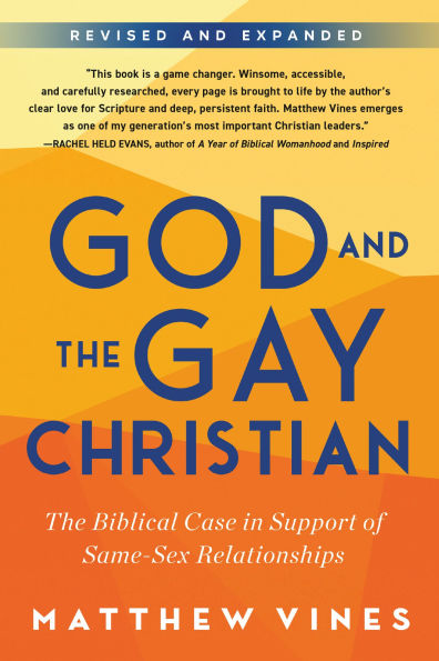 God and The Gay Christian: Biblical Case Support of Same-Sex Relationships (Revised Expanded)