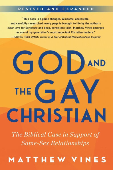 God and The Gay Christian: Biblical Case Support of Same-Sex Relationships (Revised Expanded)