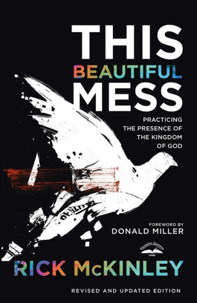 This Beautiful Mess: Practicing the Presence of Kingdom God