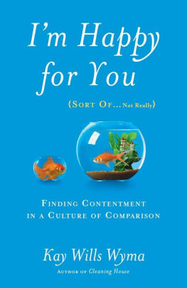 I'm Happy for You (Sort Of...Not Really): Finding Contentment in a Culture of Comparison