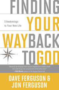 Free books download nook Finding Your Way Back to God: Five Awakenings to Your New Life PDB FB2