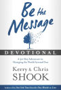 Be the Message Devotional: A Thirty-Day Adventure in Changing the World Around You