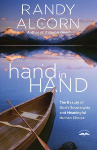 Title: hand in Hand: The Beauty of God's Sovereignty and Meaningful Human Choice, Author: Randy Alcorn