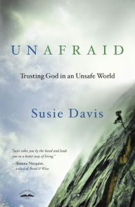 Title: Unafraid: Trusting God in an Unsafe World, Author: Susie Davis
