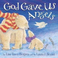 Title: God Gave Us Angels: A Picture Book, Author: Lisa Tawn Bergren