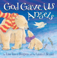 Title: God Gave Us Angels: A Picture Book, Author: Lisa Tawn Bergren