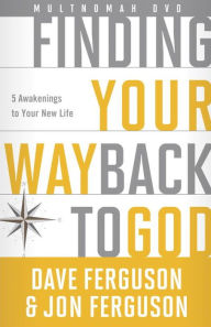 Title: Finding Your Way Back to God DVD: Five Awakenings to Your New Life