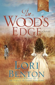 Title: The Wood's Edge, Author: Lori Benton