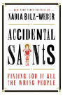 Accidental Saints: Finding God in All the Wrong People