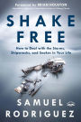 Shake Free: How to Deal with the Storms, Shipwrecks, and Snakes in Your Life