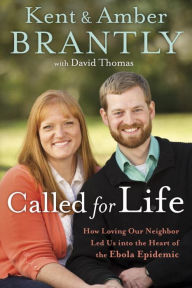 Title: Called for Life: How Loving Our Neighbor Led Us into the Heart of the Ebola Epidemic, Author: Margaret C. McCulloch