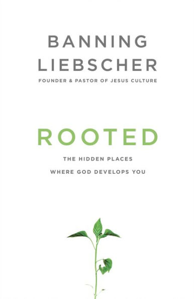 Rooted: The Hidden Places Where God Develops You