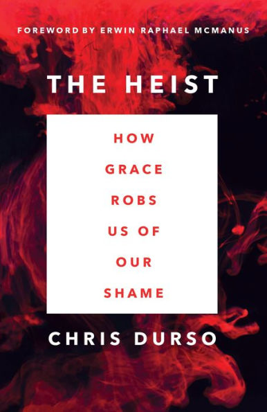 The Heist: How Grace Robs Us of Our Shame