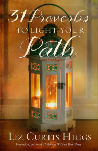 Title: 31 Proverbs to Light Your Path, Author: Liz Curtis Higgs
