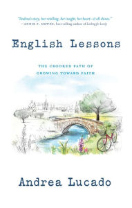 Title: English Lessons: The Crooked Path of Growing Toward Faith, Author: Andrea Lucado