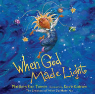 Title: When God Made Light, Author: Matthew Paul Turner