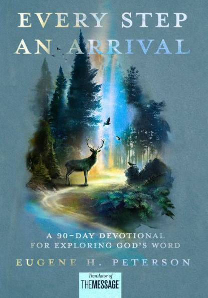 Every Step an Arrival: A 90-Day Devotional for Exploring God's Word