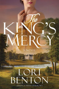 Title: The King's Mercy: A Novel, Author: Lori Benton