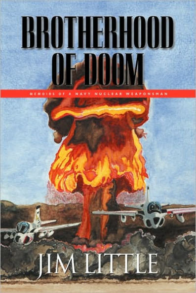 Brotherhood of Doom: Memoirs a Navy Nuclear Weaponsman