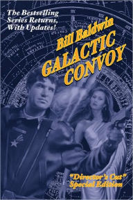 Title: Galactic Convoy: Director's Cut Edition, Author: Bill Baldwin