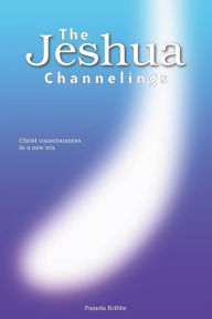 Title: THE JESHUA CHANNELINGS: Christ consciousness in a new era, Author: Pamela Kribbe