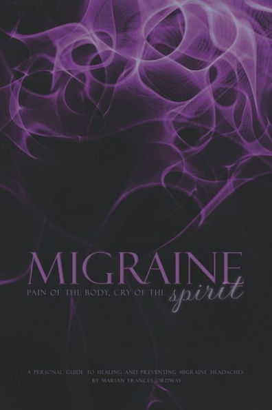 Migraine: Pain of the Body, Cry of the Spirit