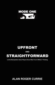 Title: Upfront And Straightforward, Author: Alan Roger Currie