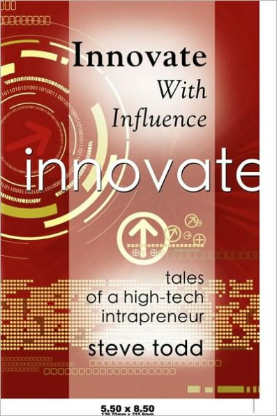 Innovate with Influence: Tales of a High-Tech Intrapreneur