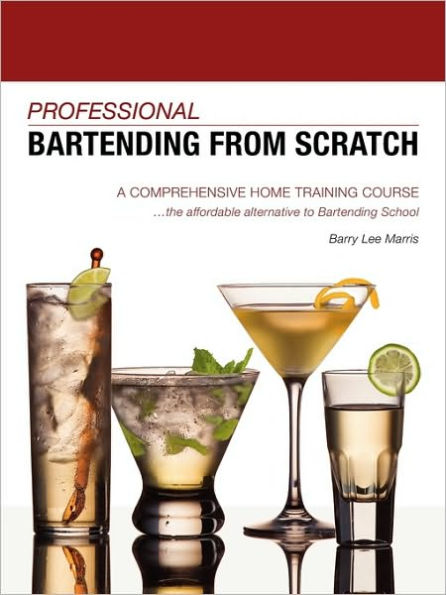 Professional Bartending from Scratch: A Comprehensive Home Training Course
