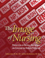 Image of Nursing: Perspectives on Shaping, Empowering, and Elevating the Nursing Profession / Edition 1