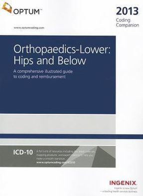 Coding Companion 2013 Orthopaedics-Lower: Hips and Below / Edition 1