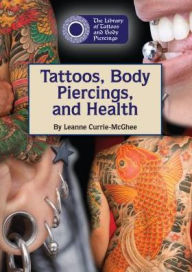 Title: Tattoos, Body Piercings, and Health, Author: Leanne Currie-McGhee