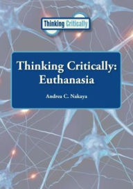 Title: Euthanasia (Thinking Critically Series), Author: Andrea C. Nakaya