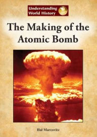 Title: The Making of the Atomic Bomb, Author: Hal Marcovitz