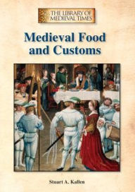 Title: Medieval Food and Customs, Author: Stuart A. Kallen