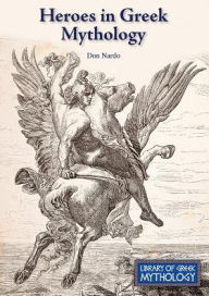 Title: Heroes in Greek Mythology, Author: Don Nardo