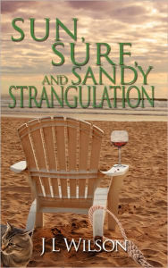 Title: Sun, Surf, and Sandy Strangulation, Author: J L Wilson